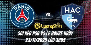 Soi Kèo PSG Vs Le Havre Ngày 23/11/2025 Lúc 3h05