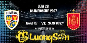 Soi Kèo Romania U21 Vs Tây Ban Nha U21 Lúc 0H00 Ngày 19/11/25
